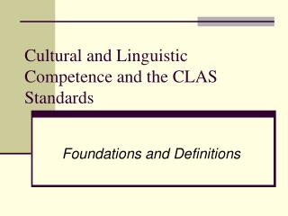 Cultural and Linguistic Competence and the CLAS Standards