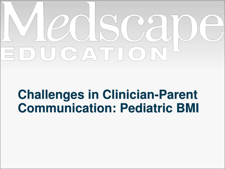 challenges in clinician parent communication pediatric bmi