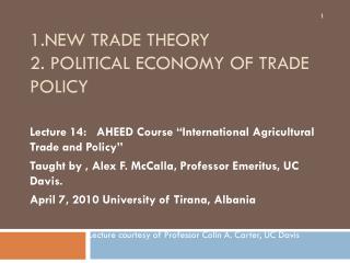 1.NEW TRADE THEORY 2. POLITICAL ECONOMY OF TRADE POLICY