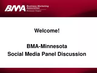 Welcome! BMA-Minnesota Social Media Panel Discussion