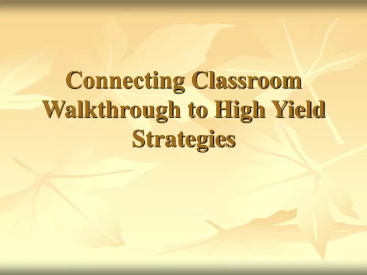 connecting classroom walkthrough to high yield strategies