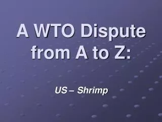 A WTO Dispute from A to Z: