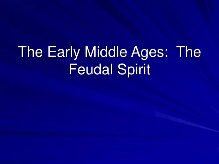 the early middle ages the feudal spirit
