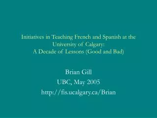 Initiatives in Teaching French and Spanish at the University of Calgary: A Decade of Lessons (Good and Bad)