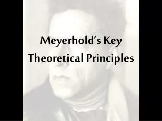 Meyerhold’s Key Theoretical Principles