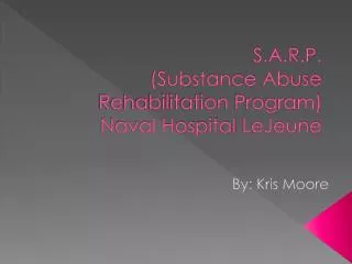 S.A.R.P. (Substance Abuse Rehabilitation Program) Naval Hospital LeJeune