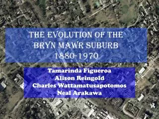 The Evolution of the Bryn Mawr Suburb 1880-1970