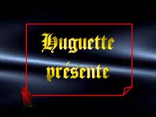 Huguette présente