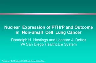 Nuclear Expression of PTHrP and Outcome in Non-Small Cell Lung Cancer Randolph H. Hastings and Leonard J. Deftos VA