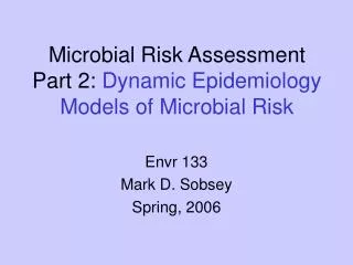 Microbial Risk Assessment Part 2: Dynamic Epidemiology Models of Microbial Risk