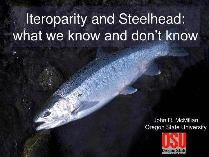 iteroparity and steelhead what we know and don t know