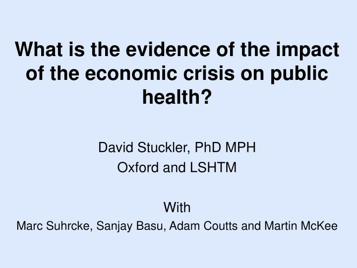 what is the evidence of the impact of the economic crisis on public health