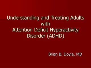 Understanding and Treating Adults with Attention Deficit Hyperactivity Disorder (ADHD)
