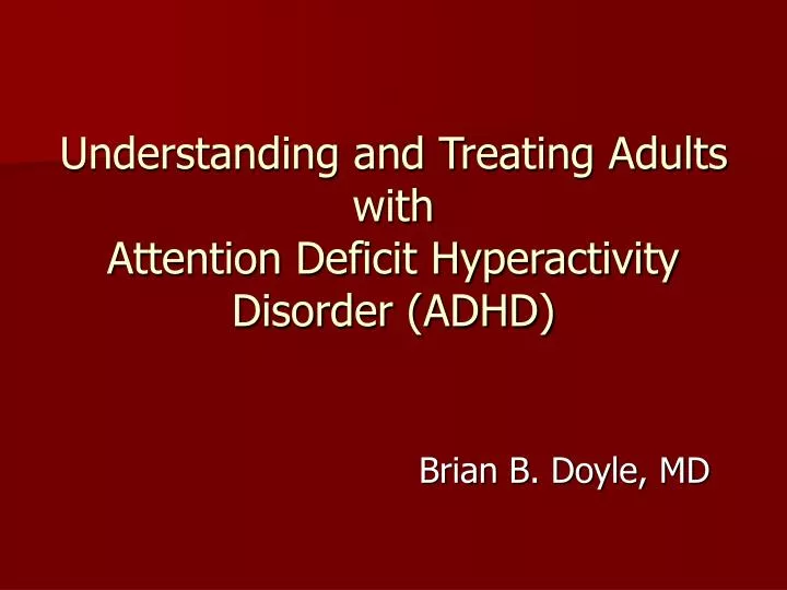 understanding and treating adults with attention deficit hyperactivity disorder adhd