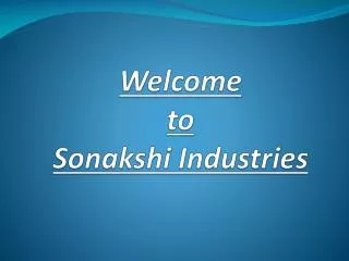 Welcome to Sonakshi Industries