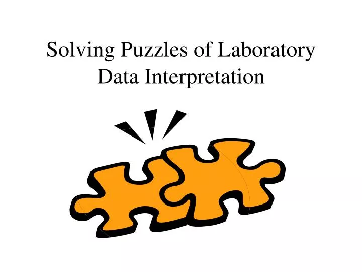 solving puzzles of laboratory data interpretation
