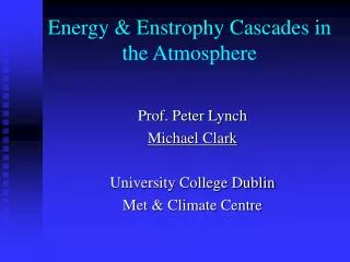 Energy &amp; Enstrophy Cascades in the Atmosphere