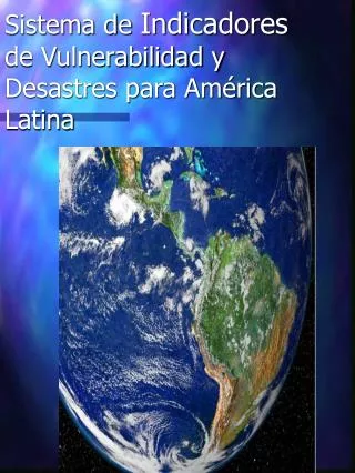 Sistema de Indicadores de Vulnerabilidad y Desastres para América Latina