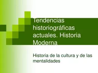 Tendencias historiográficas actuales. Historia Moderna