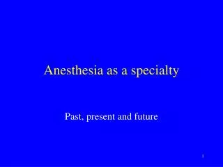 Anesthesia as a specialty