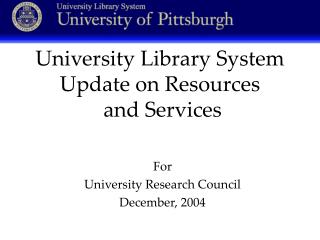 University Library System Update on Resources and Services