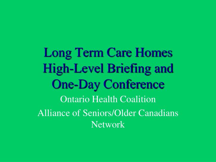 long term care homes high level briefing and one day conference