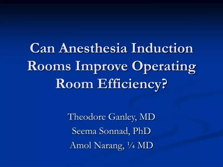 can anesthesia induction rooms improve operating room efficiency