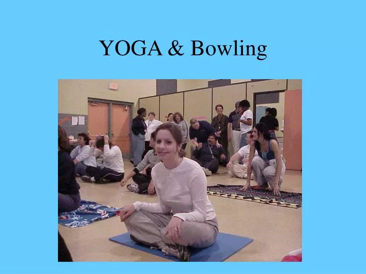 yoga bowling