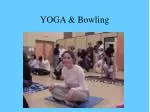YOGA &amp; Bowling - slide 1