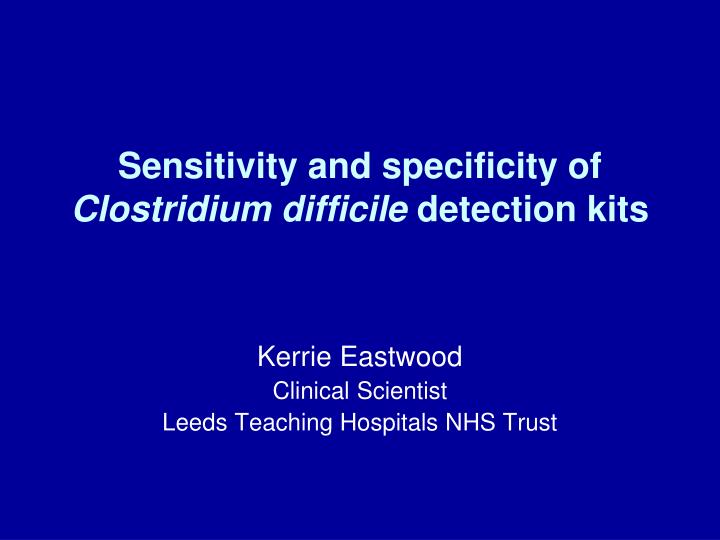 sensitivity and specificity of clostridium difficile detection kits