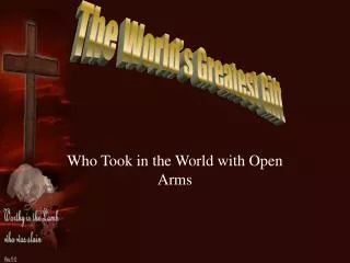 Who Took in the World with Open Arms