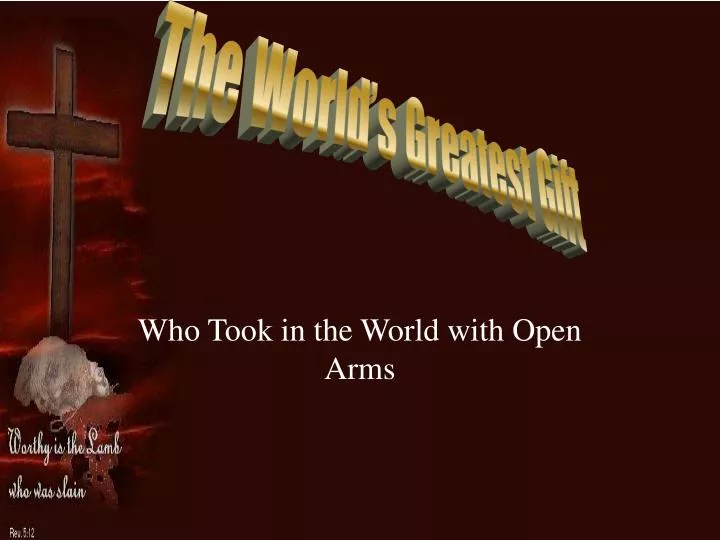 who took in the world with open arms