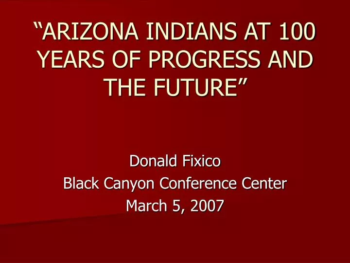 arizona indians at 100 years of progress and the future