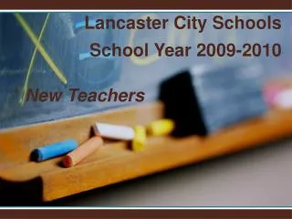 Lancaster City Schools School Year 2009-2010 * New Teachers