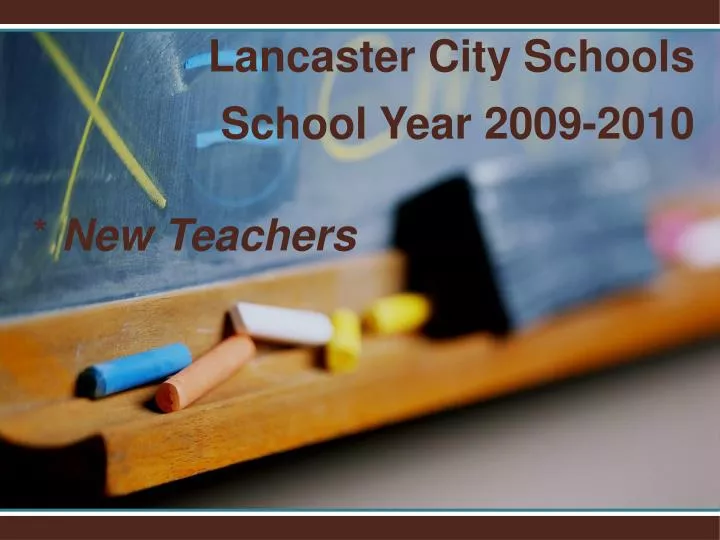 lancaster city schools school year 2009 2010 new teachers