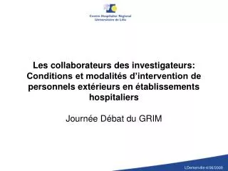 Les collaborateurs des investigateurs: Conditions et modalités d’intervention de personnels extérieurs en établissements