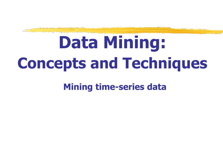data mining concepts and techniques mining time series data
