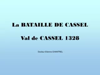 La BATAILLE DE CASSEL Val de CASSEL 1328