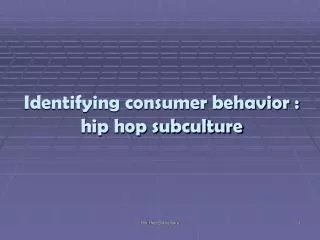 Identifying consumer behavior : hip hop subculture