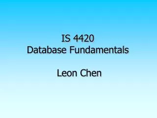 IS 4420 Database Fundamentals Leon Chen