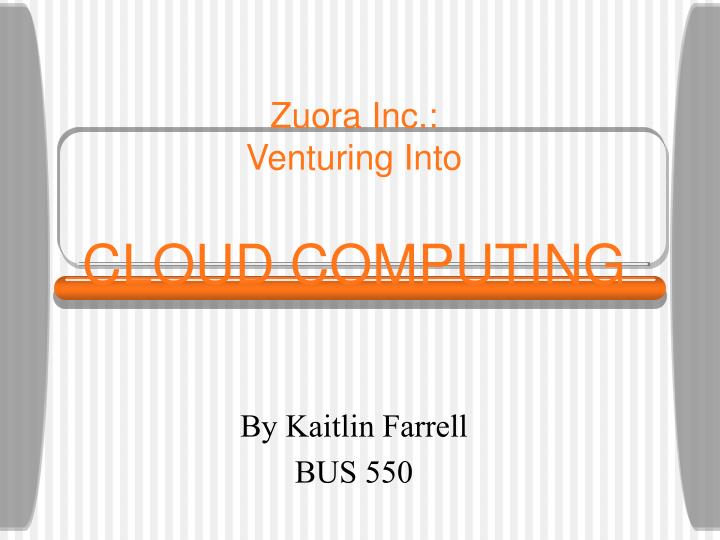 zuora inc venturing into cloud computing