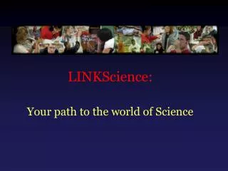 LINKScience: Your path to the world of Science