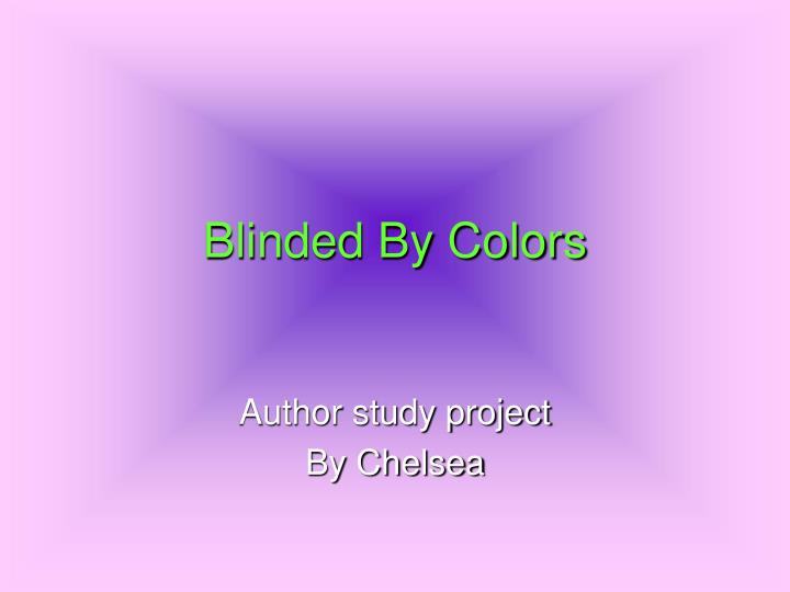 blinded by colors