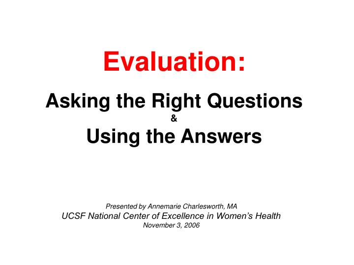 evaluation asking the right questions using the answers