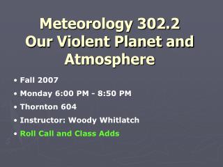 Meteorology 302.2 Our Violent Planet and Atmosphere