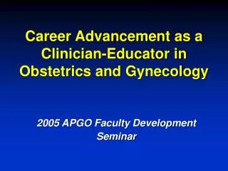 Career Advancement as a Clinician-Educator in Obstetrics and Gynecology