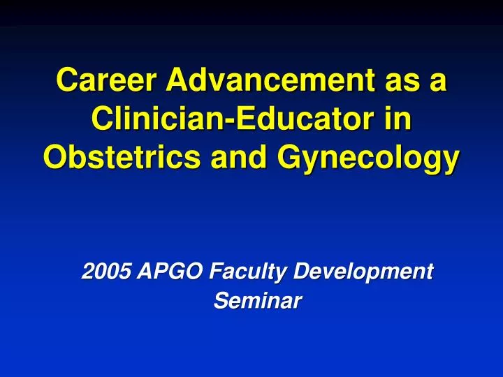 career advancement as a clinician educator in obstetrics and gynecology