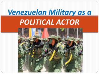 Venezuelan Military as a POLITICAL ACTOR