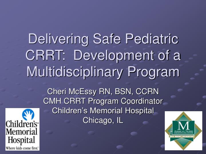 delivering safe pediatric crrt development of a multidisciplinary program