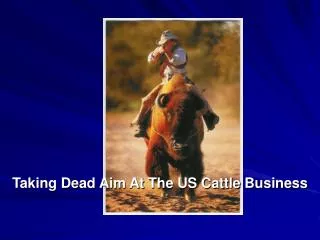 Taking Dead Aim At The US Cattle Business